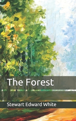 The Forest by Stewart Edward White