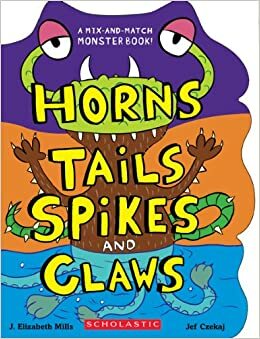 Horns, Tails, Spikes, and Claws by Jef Czekaj, J. Elizabeth Mills