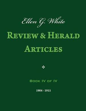 Ellen G. White Review & Herald Articles, Book IV of IV by Ellen G. White