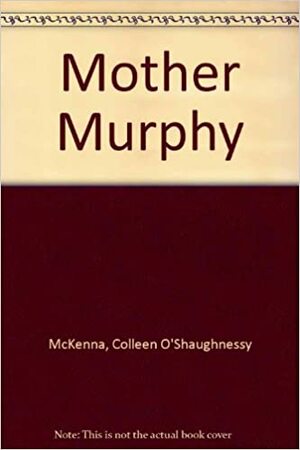 Mother Murphy by Colleen O'Shaughnessy McKenna