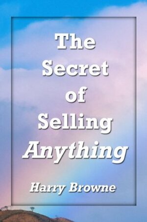 The Secret of Selling Anything by Harry Browne