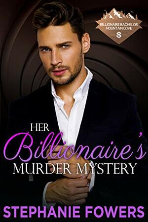 Her Billionaire's Murder Mystery by Stephanie Fowers