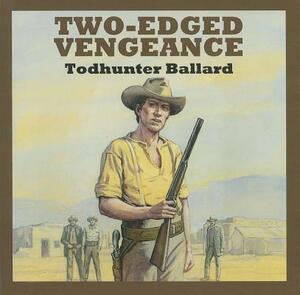 Two-Edged Vengeance by Todhunter Ballard