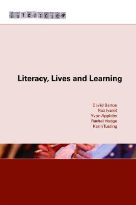 Literacy, Lives and Learning by Roz Ivanic, David Barton, Yvon Appleby