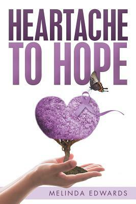 Heartache to Hope by Melinda Edwards