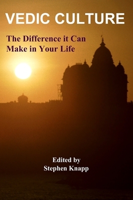 Vedic Culture: The Difference it can Make in Your Life by Stephen Knapp