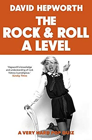 RockRoll A Level: The only quiz book you need by David Hepworth