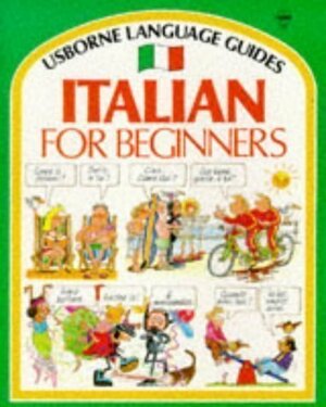 Italian For Beginners by J. Shackell, Angela Wilkes