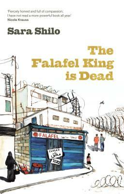 The Falafel King Is Dead by Sara Shilo