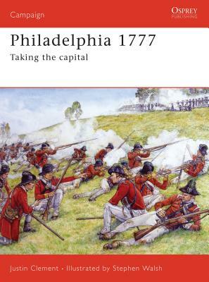 Philadelphia 1777: Taking the Capital by Justin Clement