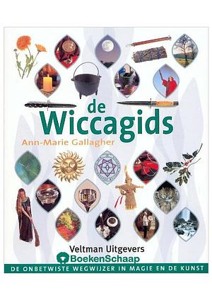De Wiccagids: De onbetwiste wegwijzer in magie en de kunst by Ann-Marie Gallagher