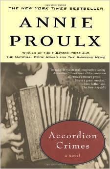 Accordian Crimes by Annie Proulx, Annie Proulx