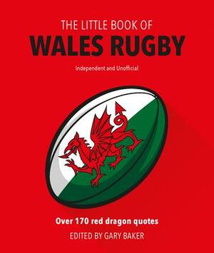 Little Book of Wales Rugby by Gary Baker