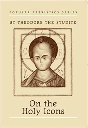 On the Holy Icons by Theodore the Studite