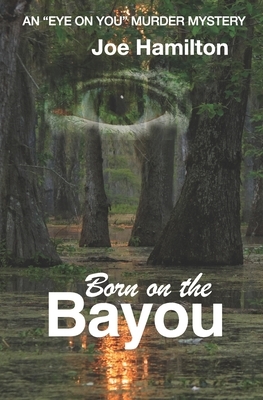 Eye on You - Born on the Bayou by Joe Hamilton