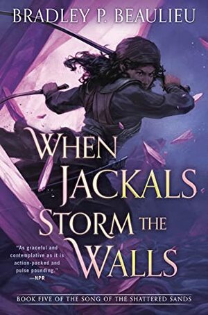 When Jackals Storm the Walls by Bradley P. Beaulieu