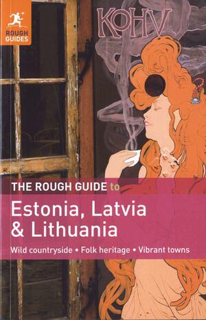 The Rough Guide to Estonia, Latvia & Lithuania by Jonathan Bousfield