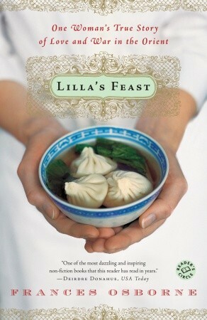 Lilla's Feast: One Woman's True Story of Love and War in the Orient by Frances Osborne