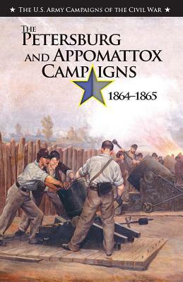The the Petersburg and Appomattox Campaigns, 1864-1865 by John R. Maass