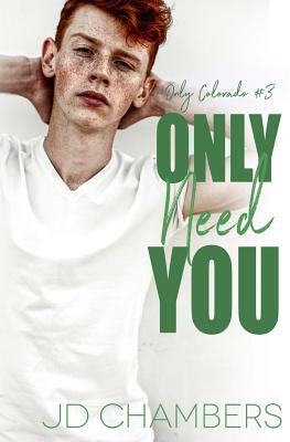 Only Need You by JD Chambers