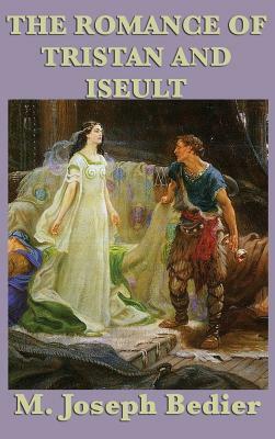 The Romance of Tristan and Iseult by M. Joseph Bedier