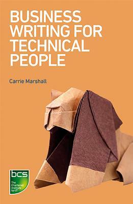 Business Writing for Technical People by Carrie Marshall