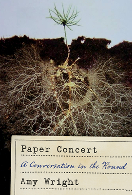 Paper Concert: A Conversation in the Round by Amy Wright