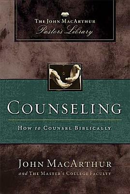 Counseling: How to Counsel Biblically by Wayne A. Mack, John MacArthur