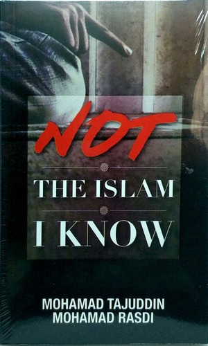 Not The Islam I Know by Mohamad Tajuddin Mohamad Rasdi