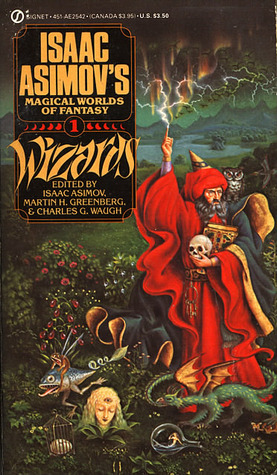 Wizards: Isaac Asimov's Magical Worlds of Fantasy 1 by Isaac Asimov, Martin H. Greenberg