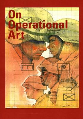 On Operational Art by Center of Military History United States