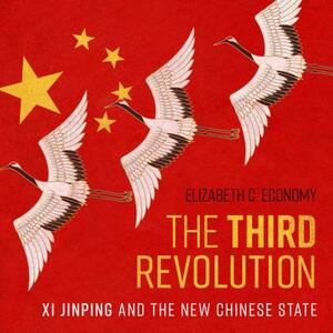 The Third Revolution: Xi Jinping and the New Chinese State by Elizabeth C. Economy