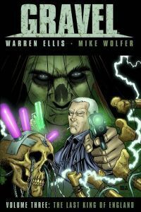 Gravel Volume 3: The Last King of England by Warren Ellis, William Christensen, Mike Wolfer