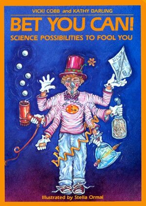 Bet You Can!: Science Possibilities to Fool You by Kathy Darling, Vicki Cobb