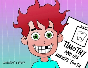 Timothy and His Missing Tooth by Mandy Leigh