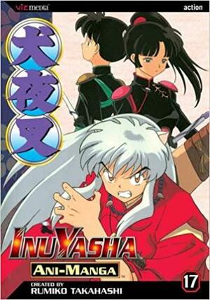 Inuyasha: Ani-Manga, Vol. 17 by Rumiko Takahashi