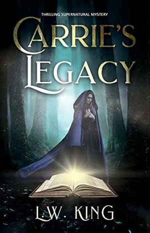 Carrie's Legacy by L.W. King