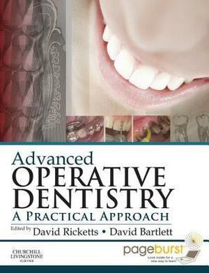 Advanced Operative Dentistry: A Practical Approach by David W. Bartlett, David Ricketts