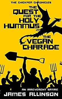The Quest for the Holy Hummus and The Vegan Charade by James Allinson