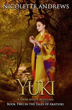 Yuki: A Snow White Retelling by Nicolette Andrews