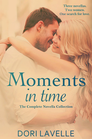 Moments in Time: The Complete Novella Collection by Dori Lavelle