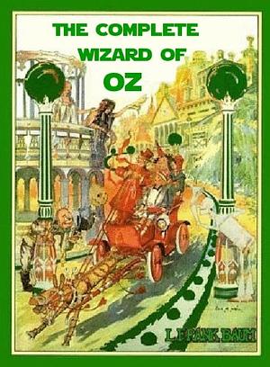 The Complete Wizard of Oz Collection by L. Frank Baum