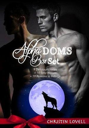 Alpha Doms Box Set: (BBW Paranormal Romance) 9 Delicious Stories + 10 Sexy Heroes = 19 Reasons to Indulge by Christin Lovell, Christin Lovell