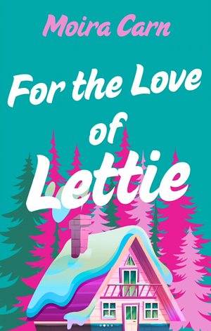 For the Love of Lettie by Moira Carn