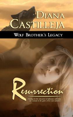 Wolf Brother's Legacy: Resurrection by Diana Castilleja