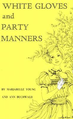 White gloves and party manners, by Ann Buchwald, Marjabelle Young Stewart