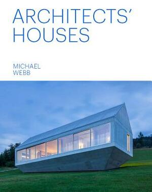 Architects' Houses (30 Inventive and Imaginative Homes Architects Designed and Live In) by Michael Webb