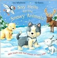 Say Hello to the Snowy Animals! by Ed Eaves, Ian Whybrow