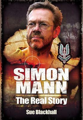 Simon Mann: The Real Story by Sue Blackhall