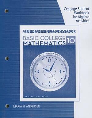 Basic College Mathematics Student Workbook for Algebra Activities: An Applied Approach by Richard N. Aufmann, Joanne Lockwood